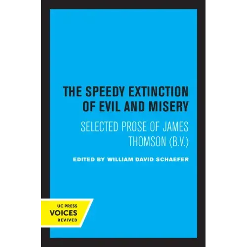 The Speedy Extinction of Evil and Misery: Selected Prose of James Thomson (B. V.)