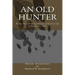 An Old Hunter: Wyllys Terrell's Reminiscences Of Pioneer Life In Ridgeville, Ohio, With A Description Of And Extracts From The Terrell Family Papers