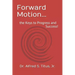 Forward Motion...: the Keys to Progress and Success!