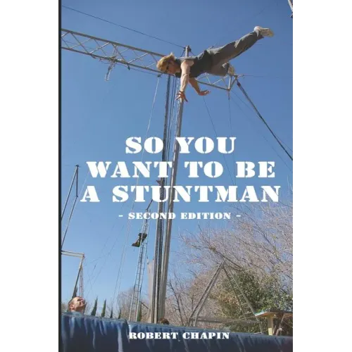 So You Want to Be a Stuntman: Second Edition