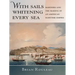 With Sails Whitening Every Sea: Mariners and the Making of an American Maritime Empire