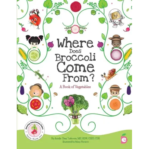 Where Does Broccoli Come From? A Book of Vegetables
