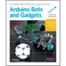 Make: Arduino Bots and Gadgets