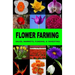 Flower Farming: Sales, Markets, Funding, And Investing