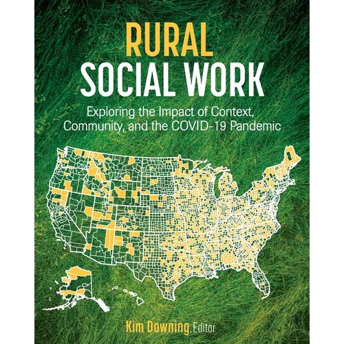 Rural Social Work: Exploring the Impact of Context, Community, and the COVID-19 Pandemic