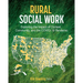 Rural Social Work: Exploring the Impact of Context, Community, and the COVID-19 Pandemic