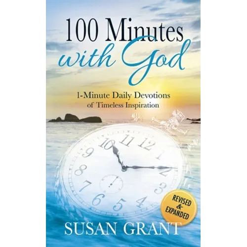 100 Minutes with God: 1 Minute Daily Devotions of Timeless Inspirations