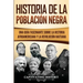 Historia de la población negra: Una Guía Fascinante sobre la Historia afroamericana y la Revolución haitiana