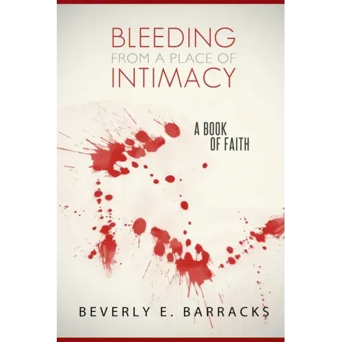 Bleeding From A Place Of Intimacy: A Book Of Faith