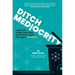 Ditch Mediocrity