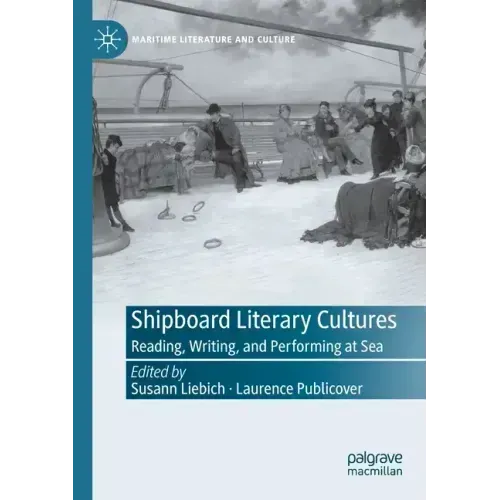Shipboard Literary Cultures: Reading, Writing, and Performing at Sea