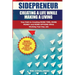 Sidepreneur: Creating a Life While Making a Living: Your Path to Creating More Money, More Time and More Options While Working Your Day Job