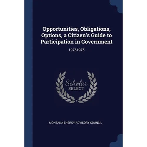 Opportunities, Obligations, Options, a Citizen's Guide to Participation in Government: 19751975