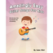 Amazingly Easy Guitar Songs for Kids: An Introduction to Chords and Strumming