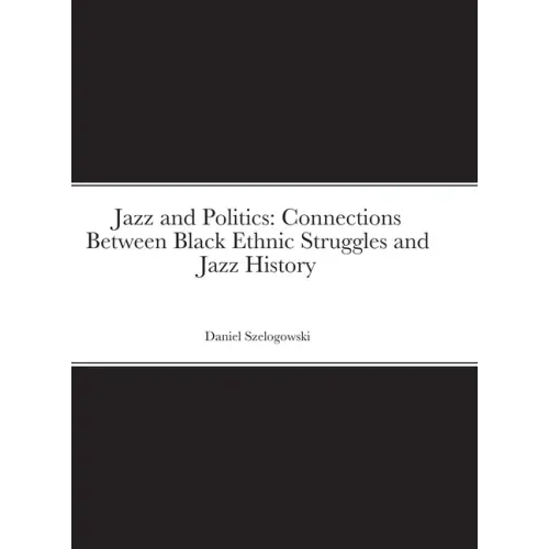 Jazz and Politics: Connections Between Black Ethnic Struggles and Jazz History