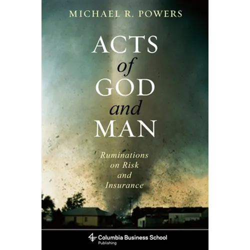 Acts of God and Man: Ruminations on Risk and Insurance