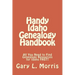 Handy Idaho Genealogy Handbook: All You Need to Find Genealogy Resources for Idaho FAST!