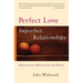 Perfect Love, Imperfect Relationships: Healing the Wound of the Heart