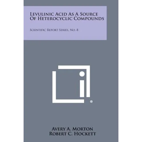 Levulinic Acid As A Source Of Heterocyclic Compounds: Scientific Report Series, No. 8