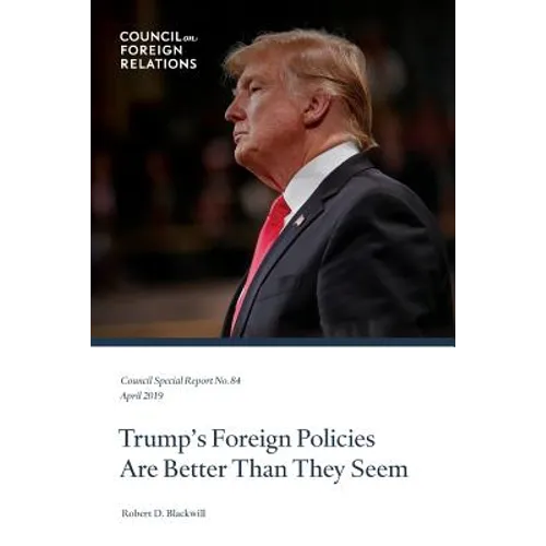 Trump's Foreign Policies Are Better Than They Seem