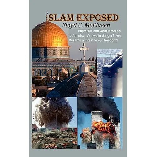 Islam Exposed: Islam 101 and What It Means to America. Are We in Danger? Are Muslims a Real Threat to Our Freedom?
