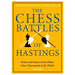 The Chess Battles of Hastings: Stories and Games of the Oldest Chess Tournament in the World