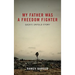 My Father Was A Freedom Fighter: Gaza's Untold Story