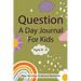 Question A Day Journal for Kids Ages 6-9: Total 365 days To Record Memories with Writing Prompts (Guided Self-Exploration Thoughtful Prompts)