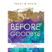 Before Goodbye: Your Emotional, Physical and Financial Guide When a Loved One is Diagnosed With a Serious Illness