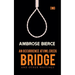 An Occurrence at Owl Creek Bridge And other Writings