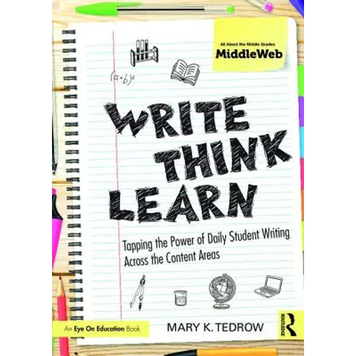 Write, Think, Learn: Tapping the Power of Daily Student Writing Across the Content Areas