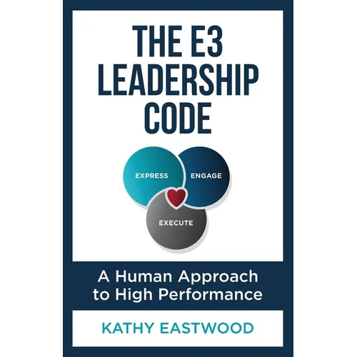 The E3 Leadership Code: A Human Approach to High Performance