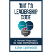 The E3 Leadership Code: A Human Approach to High Performance