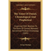 The Times Of Daniel, Chronological And Prophetical: Examined With Relation To The Point Of Contact Between Sacred And Profane Chronology (1845)