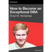 How to Become an Exceptional DBA, 2nd Edition