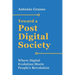 Toward a Post-Digital Society: Where Digital Evolution Meets People's Revolution