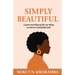 Simply Beautiful: A quiet unveiling of the one thing no mirror could fully hold