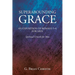 Superabounding Grace an Exposition of Romans 5-8 for Men: Spiritual Growth for Men
