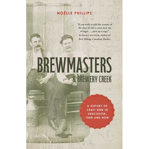 Brewmasters and Brewery Creek: A History of Craft Beer in Vancouver