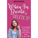 When In Doubt, Delete It!: 36 Life Changing Edits That Will Add More Clarity, Success, and Joy to Your Life