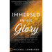 Immersed in His Glory: A Supernatural Guide to Experiencing and Abiding in God's Presence