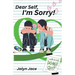 Dear Self, I'm Sorry!