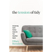 The Tension of Tidy: Uncovering God's Perfect Grace for Your Imperfect Space