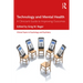 Technology and Mental Health: A Clinician's Guide to Improving Outcomes