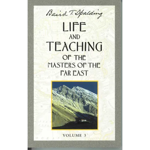 Life and Teaching of the Masters of the Far East, Volume 3: Book 3 of 6: Life and Teaching of the Masters of the Far East