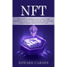 Nft: Using Crypto currencies on the Block chain (An Essential Guide to Understanding and Investing in Non-fungible Tokens and Crypto Art)