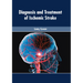 Diagnosis and Treatment of Ischemic Stroke