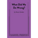 What Did We Do Wrong?