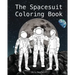 The Spacesuit Coloring Book: Accurately Detailed Spacesuits from NASA, SpaceX, Boeing & more