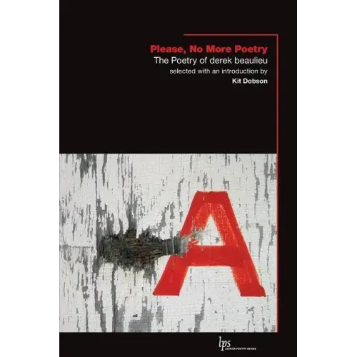 Please, No More Poetry: The Poetry of derek beaulieu